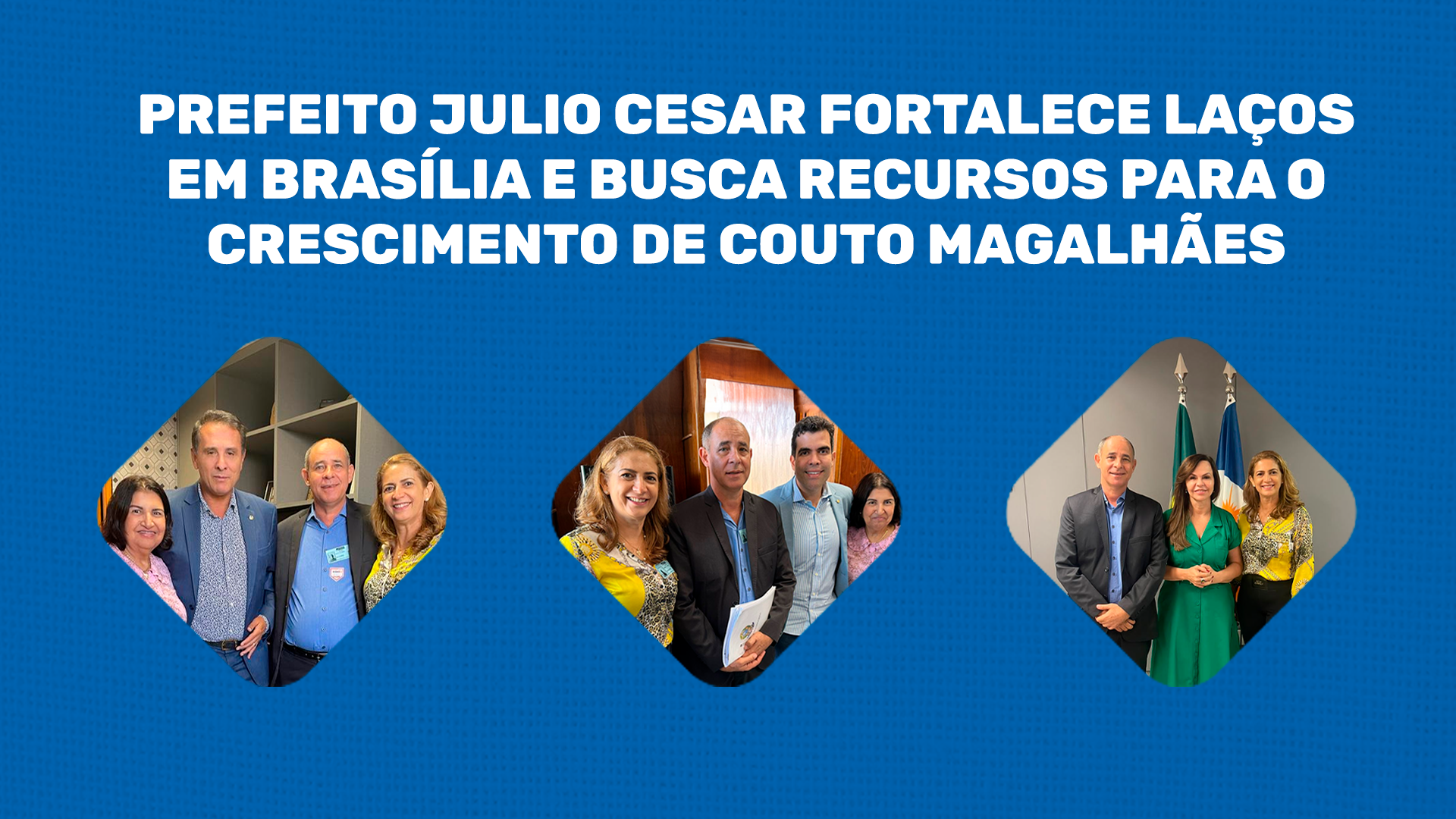 PREFEITO JÚLIO CESAR FORTALECE LAÇOS EM BRASÍLIA E BUSCA RECURSOS PARA O CRESCIMENTO DE COUTO MAGALHÃES

